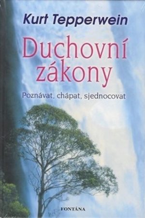 Duchovní zákony - Poznávat, chápat, sjednocovat
