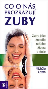 Co o nás prozrazují zuby - Zuby jako zrcadlo našeho zdravotního stavu