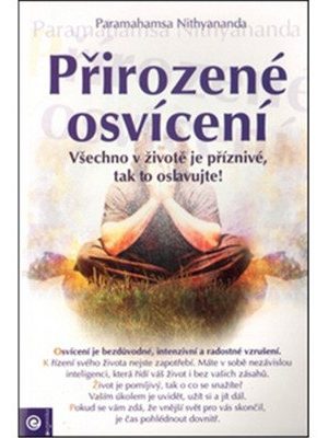Přirozené osvícení - Všechno v životě je příznivé, tak to oslavujte!