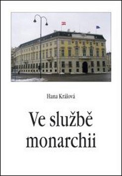 Ve službě monarchii - Rakouská a rakousko-uherská zahraniční služba v 19. století