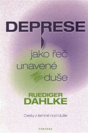Deprese jako řeč unavené duše - Cesty z temné noci duše