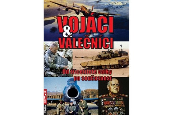 Vojáci a válečníci - Od třicetileté války po současnost