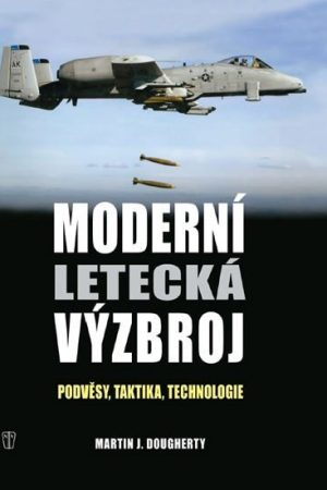 Moderní letecká výzbroj - Podvěsy, taktika, technologie