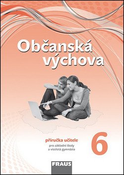 Občanská výchova 6 pro ZŠ a víceletá gymnázia /nová generace/ - Příručka učitele
