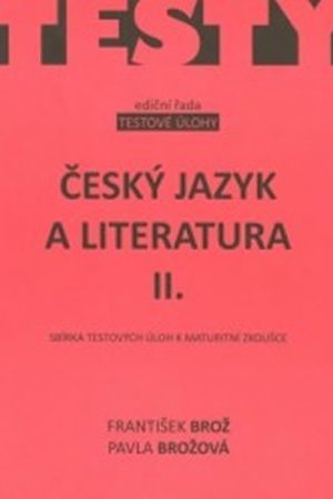 Český jazyk a literatura IIsbírka testových úloh k maturitě