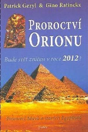 Proroctví Orionu - Bude svět zničet v roce 2012?