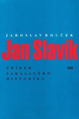 Jan Slavík - Příběh zakázaného historika