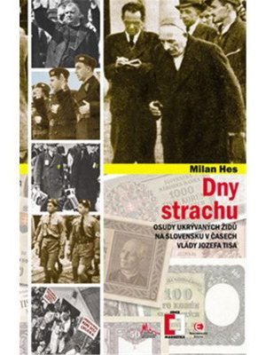 Dny strachu - Osudy ukrývaných Židů na Slovensku v časech vlády Jozefa Tisa