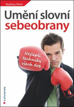 Umění slovní sebeobrany - Nejlepší techniky všech dob