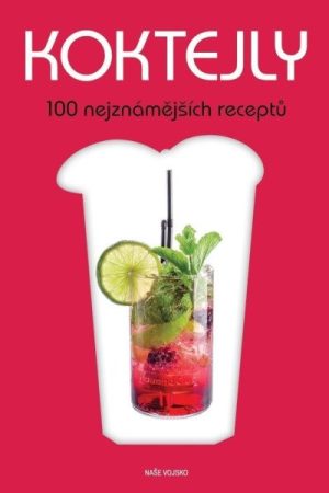 Koktejly - 100 nejznámějších receptů