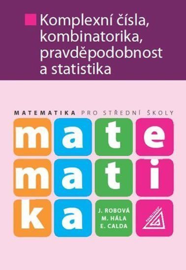 Matematika pro SŠ - Komplexní čísla, kombinatorika, pravděpodobnost a statistika