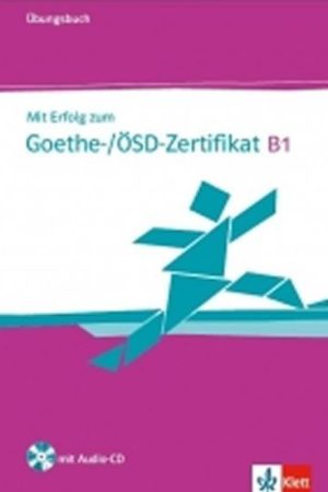 Mit Erfolg zum Goethe-ÖSD-Zertifikat B1, ÜB + CD