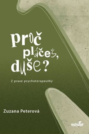 Proč pláčeš, duše? - Z praxe psychoterapeutky