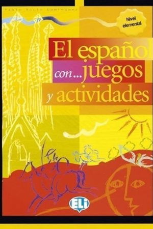 El espaňol con... juegos y actividades: Nivel Elemental