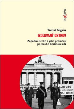 Izolovaný ostrov - Západní Berlín a jeho proměny po stavbě Berlínské zdi