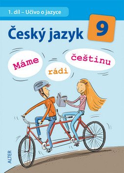 Český jazyk 9/I. díl - Učivo o jazyce - Máme rádi češtinu