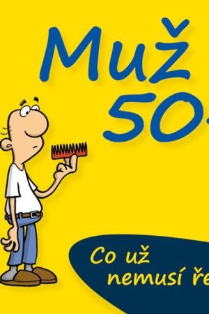 Muž 50+ Co už nemusí řešit