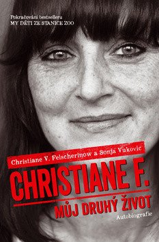Christiane F. - Můj druhý život (Pokračování bestselleru My děti ze stanice ZOO)
