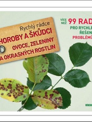Choroby a škůdci ovoce, zeleniny a okrasných rostlin - Rychlý rádce: více než 99 rad pro rychlé řešení problémů