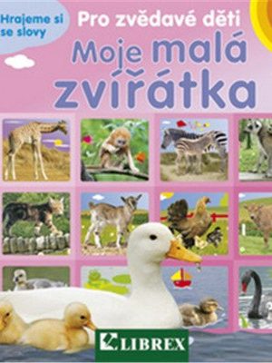 Moje malá zvířátka - Pro zvědavé děti