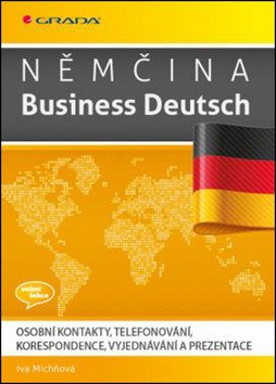 Němčina Business Deutsch - Osobní kontakty, telefonování, korespondence, vyjednávání, prezentace