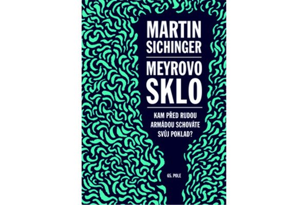 Meyrovo sklo - Kam před Rudou armádou schováte svůj poklad?