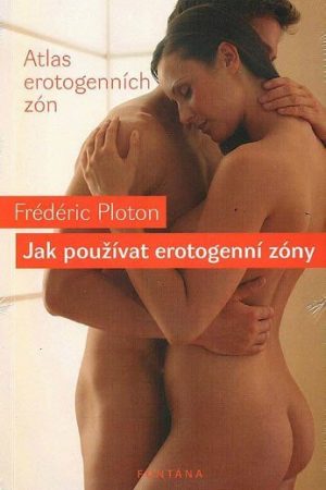 Jak používat erotogenní zóny - Atlas erotogenních zón