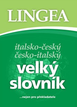 Italsko-český, česko-italský velký slovník...nejen pro překladatele