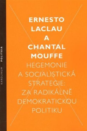 Hegemonie a socialistická strategie: za radikálně demokratickou politiku