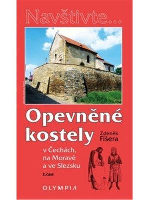 Opevněné kostely II. díl v Čechách, na Moravě a ve Slezsku