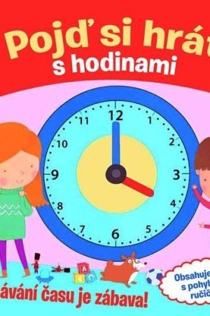 Pojď si hrát s hodinami - Poznávání času je zábava!