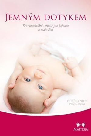Jemným dotykem - Kraniosakrální terapie pro kojence a malé děti