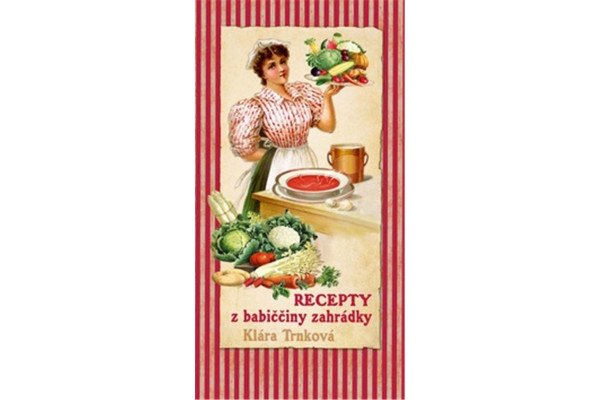 Recepty z babiččiny zahrádky