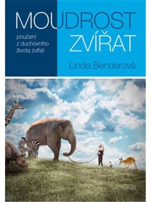 Moudrost zvířat: poučení z duchovního života zvířa