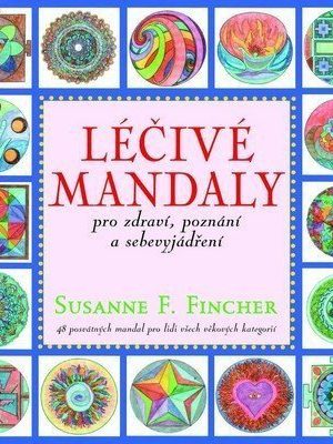 Léčivé mandaly pro zdraví, poznání a sebevyjádření