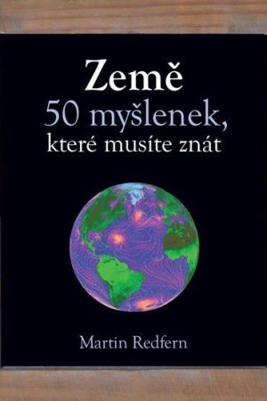 Země - 50 myšlenek, které musíte znát