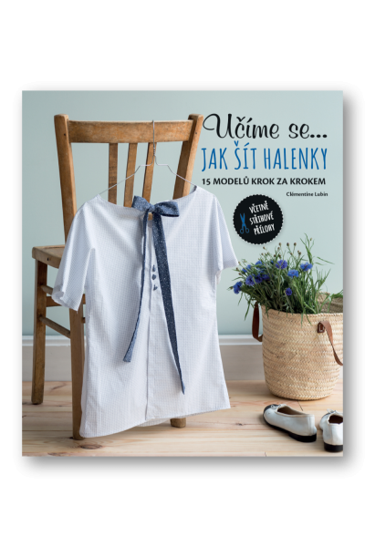 Učíme se... jak šít halenky - 15 modelů krok za krokem
