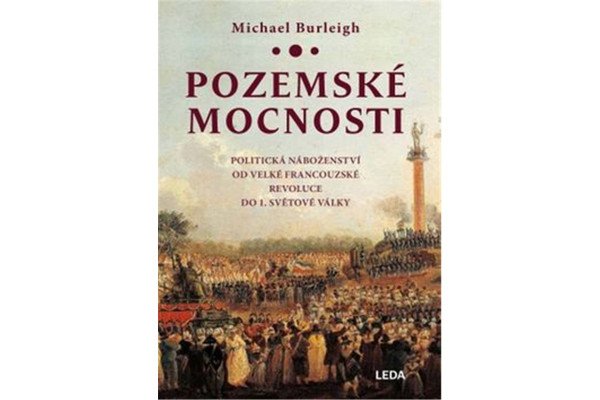 Pozemské mocnosti - Politická náboženství od Velké francouzské revoluce do 1. světové války