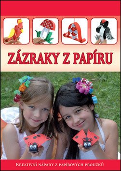 Zázraky z papíru - Kreativní nápady z papírových proužků