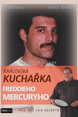 Královská kuchařka Freddieho Mercuryho - Více než 100 receptů
