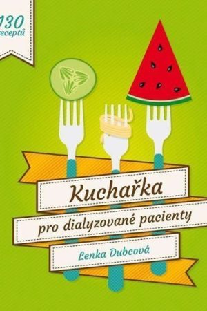 Kuchařka pro dialyzované pacienty - 130 receptů