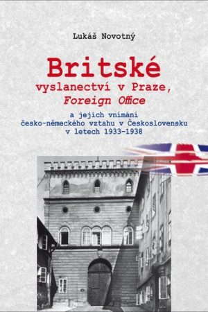 Britské vyslanectví v Praze, Foreign Office a jejich vnímání česko-německého vztahu v Československu v letech 1933 - 1938