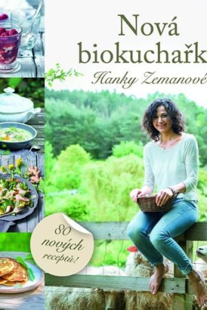 Nová biokuchařka Hanky Zemanové - 80 nových receptů!