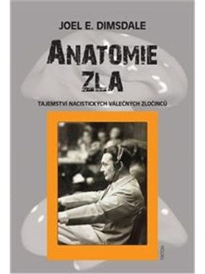 Anatomie zla - Tajemství nacistických válečných zločinců