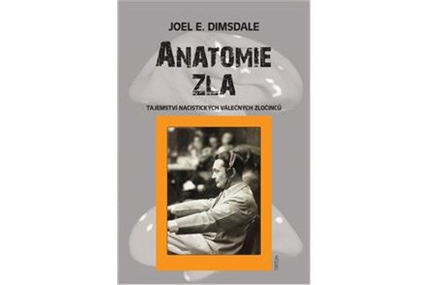Anatomie zla - Tajemství nacistických válečných zločinců