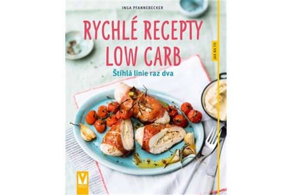 Rychlé recepty Low Carb - Štíhlá linie raz dva
