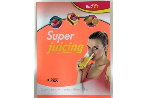 Super juicing - Zdravé recepty k nejnovějšímu trendu - juicingu!