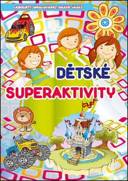 Dětské superaktivity - Labyrinty, omalovánky, hravé úkoly