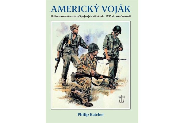 Americký voják - Uniformované armády Spojených států od r. 1755 do současnosti
