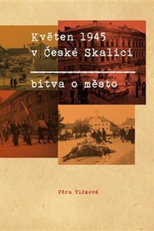 Květen 1945 v České Skalici - Bitva o město